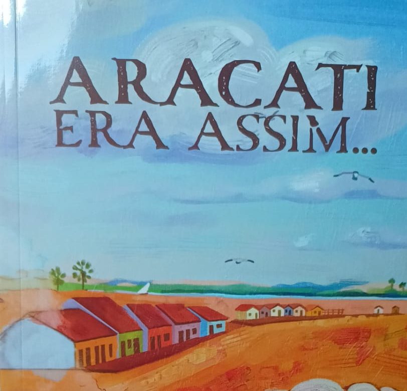 Lançamento do livro “Aracati Era Assim” celebra a história da cidade