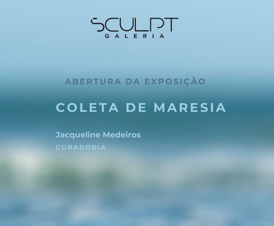 Sculpt Galeria apresenta ‘Coleta de Maresia’ com curadoria de Jacqueline Medeiros Sculpt Galeria apresenta ‘Coleta de Maresia’ com curadoria de Jacqueline Medeiros